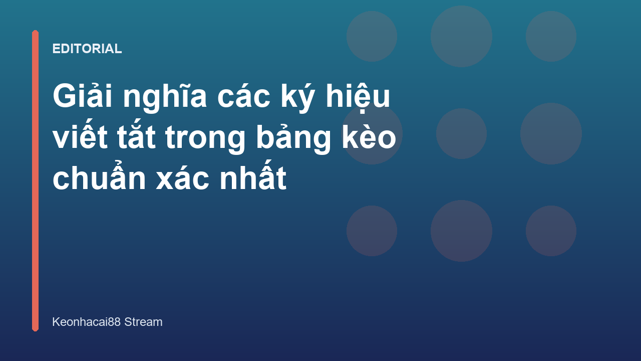 Các ký hiệu viết tắt phổ biến trên bảng kèo bóng đá
