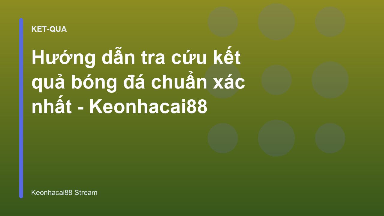 Read more about the article Hướng dẫn tra cứu kết quả bóng đá chuẩn xác nhất – Keonhacai88