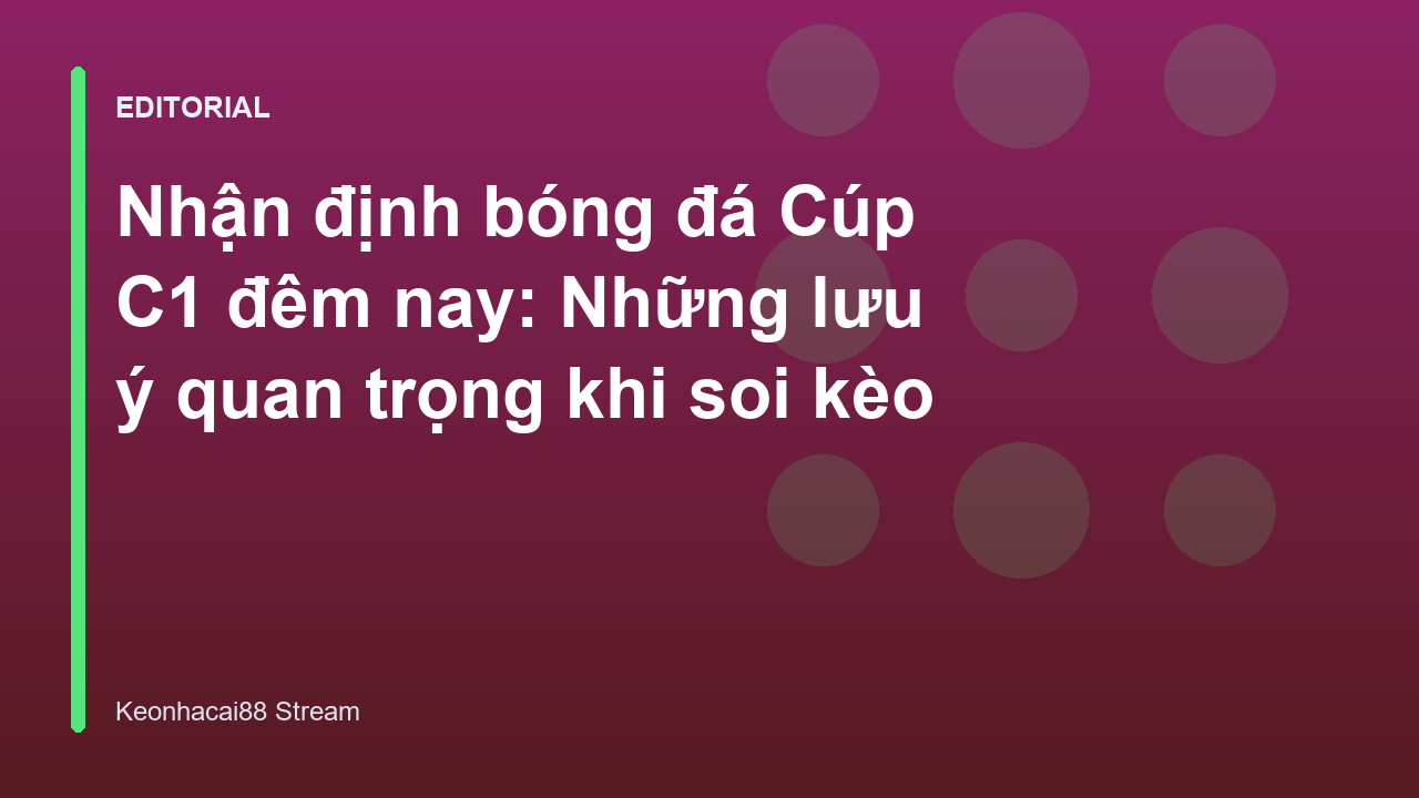Nhận định bóng đá Cúp C1 đêm nay