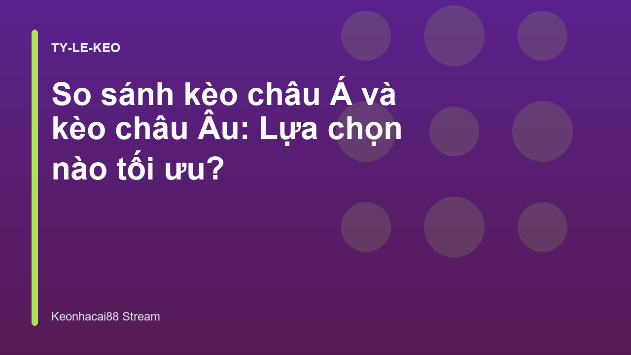Read more about the article So sánh kèo châu Á và kèo châu Âu: Lựa chọn nào tối ưu?